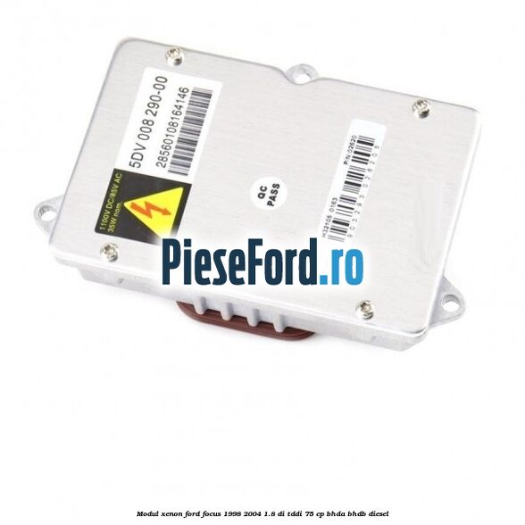 Modul xenon Ford Focus 1998-2004 1.8 DI/TDDi 75 cp BHDA, BHDB diesel