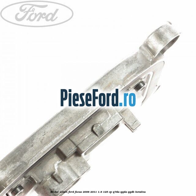 Modul xenon Ford Focus 2008-2011 1.8 125 cp Modul xenon Ford Focus 2008-2011 1.8 125 cp Q7DA, QQDA, QQDB benzina