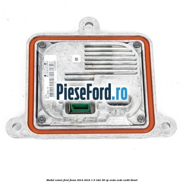 Modul xenon Ford Focus 2014-2018 1.5 TDCi 95 cp XXDA, XXDC, XXDD diesel