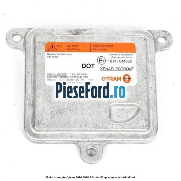 Modul xenon Ford Focus 2014-2018 1.5 TDCi 95 cp XXDA, XXDC, XXDD diesel