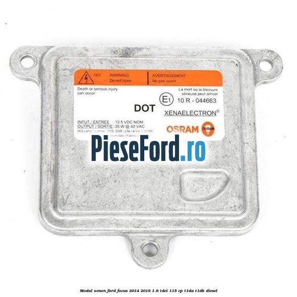 Modul xenon Ford Focus 2014-2018 1.6 TDCi 115 cp T1DA, T1DB diesel