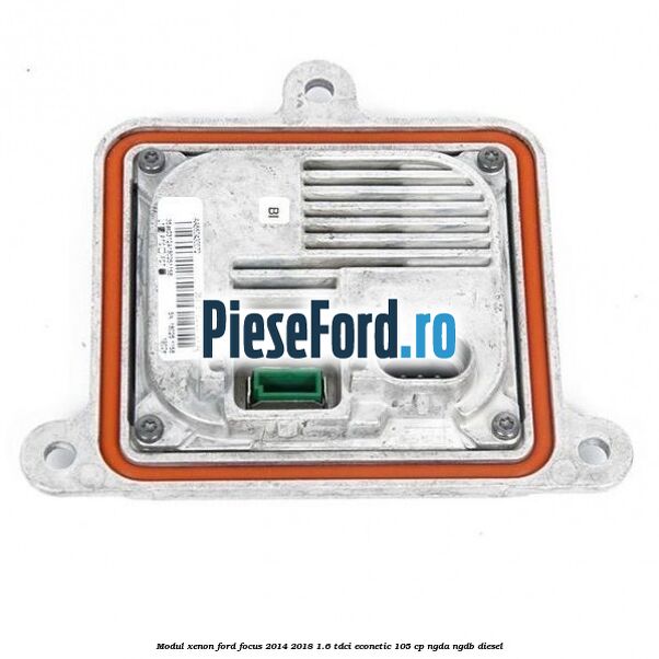 Modul xenon Ford Focus 2014-2018 1.6 TDCi ECOnetic 105 cp NGDA, NGDB diesel