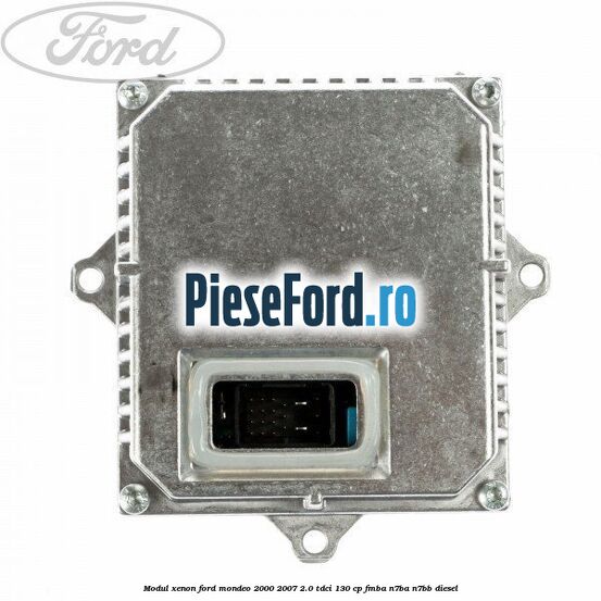Modul xenon Ford Mondeo 2000-2007 2.0 TDCi 130 cp FMBA, N7BA, N7BB diesel