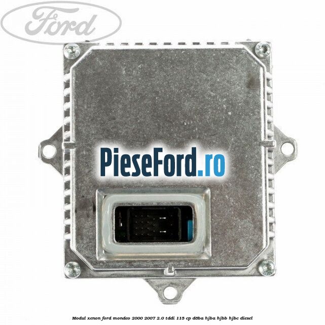 Modul xenon Ford Mondeo 2000-2007 2.0 TDDI 115 cp D6BA, HJBA, HJBB, HJBC diesel