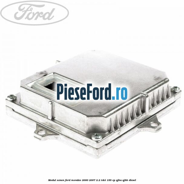 Modul xenon Ford Mondeo 2000-2007 2.2 TDCi 155 cp QJBA, QJBB diesel