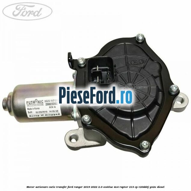 Motor actionare cutie transfer Ford Ranger 2019-2022 2.0 EcoBlue 4x4 Raptor 213 cp T20DD0J, YN2X diesel