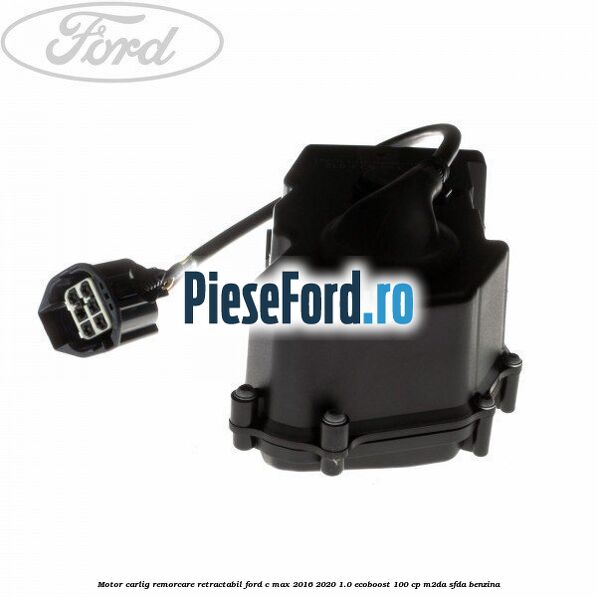 Motor carlig remorcare retractabil Ford C-Max 2016-2020 1.0 EcoBoost 100 cp M2DA, SFDA benzina