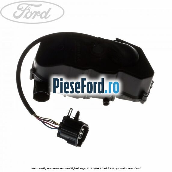 Motor carlig remorcare retractabil Ford Kuga 2013-2016 1.5 TDCi 120 cp XWMB, XWMC diesel