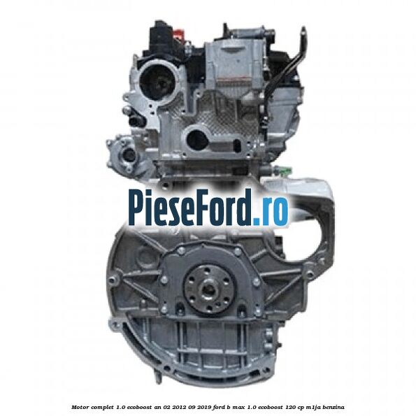 Motor complet 1.0 EcoBoost an 02/2012-09/2019 Ford B-Max 1.0 EcoBoost 120 cp M1JA benzina