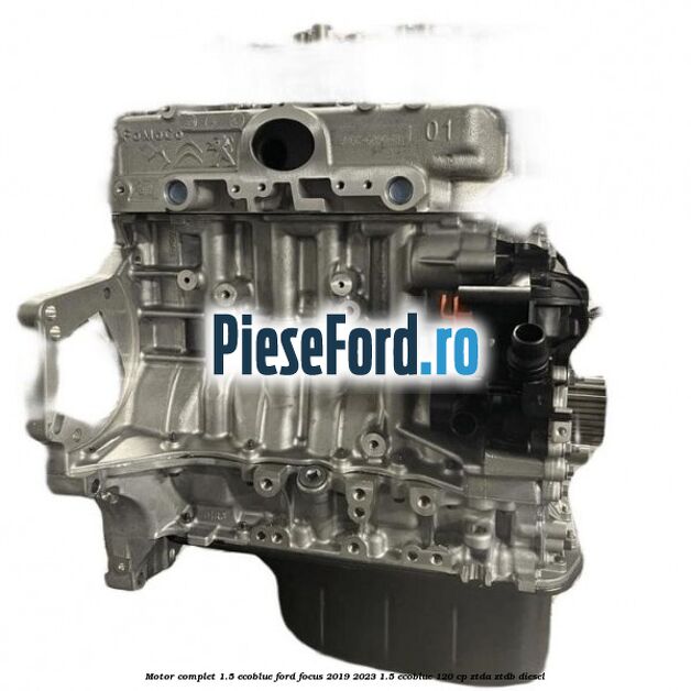 Motor complet 1.5 EcoBlue Ford Focus 2019-2023 1.5 EcoBlue 120 cp ZTDA, ZTDB diesel