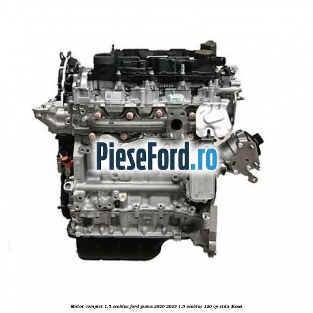 Motor complet 1.5 EcoBlue Ford Puma 2020-2023 1.5 EcoBlue 120 cp ZTDA diesel