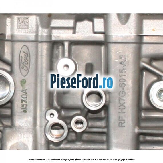 Motor complet 1.5 EcoBoost Dragon Ford Fiesta 2017-2023 1.5 EcoBoost ST 200 cp YZJA benzina