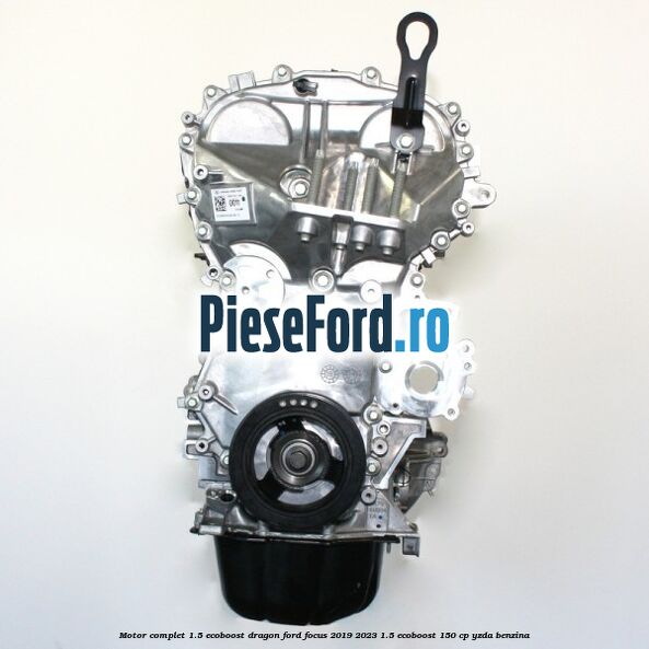 Motor complet 1.5 EcoBoost Dragon Ford Focus 2019-2023 1.5 EcoBoost 150 cp YZDA benzina