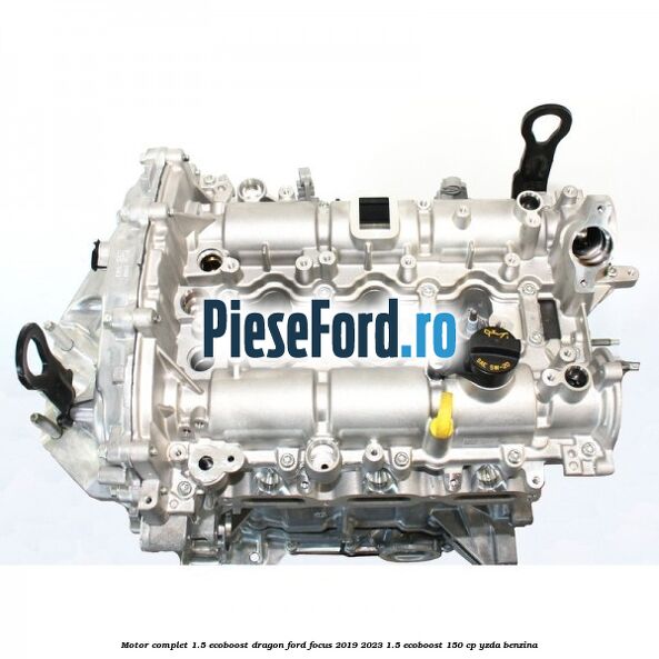 Motor complet 1.5 EcoBoost Dragon Ford Focus 2019-2023 1.5 EcoBoost 150 cp YZDA benzina