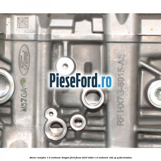 Motor complet 1.5 EcoBoost Dragon Ford Focus 2019-2023 1.5 EcoBoost 182 cp Y1DA benzina