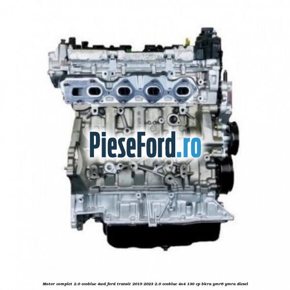 Motor complet 2.0 EcoBlue 4WD Ford Transit 2019-2023 2.0 EcoBlue 4x4 130 cp BKRA, YMR6, YMRA diesel