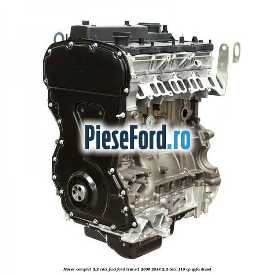 Motor complet 2.2 TDCI FWD Ford Transit 2006-2014 2.2 TDCi 110 cp QVFA diesel