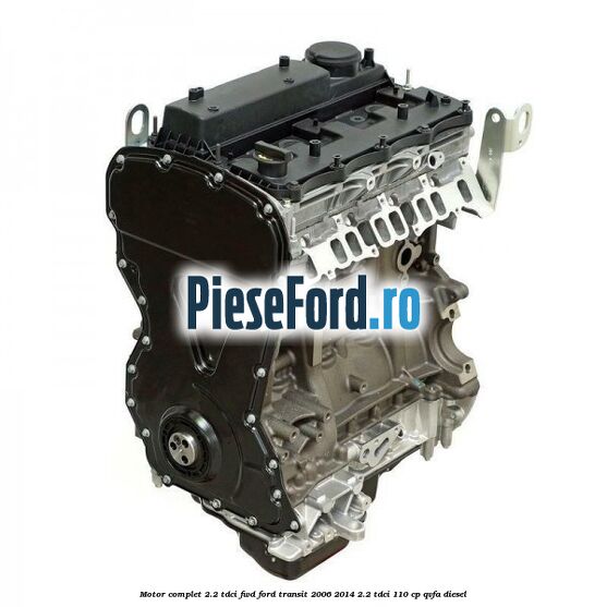 Motor complet 2.2 TDCI FWD Ford Transit 2006-2014 2.2 TDCi 110 cp QVFA diesel