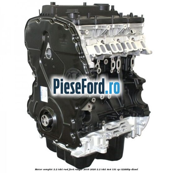 Motor complet 2.2 TDCI RWD Ford Ranger 2016-2020 2.2 TDCi 4x4 131 cp T22DD0P diesel