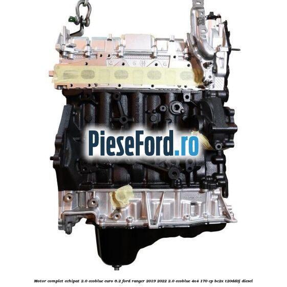 Motor complet echipat 2.0 Ecoblue euro 6.2 Ford Ranger 2019-2022 2.0 EcoBlue 4x4 170 cp BC2X, T20DD0J diesel