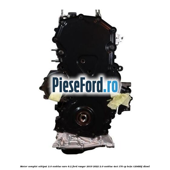 Motor complet echipat 2.0 Ecoblue euro 6.2 Ford Ranger 2019-2022 2.0 EcoBlue 4x4 170 cp BC2X, T20DD0J diesel