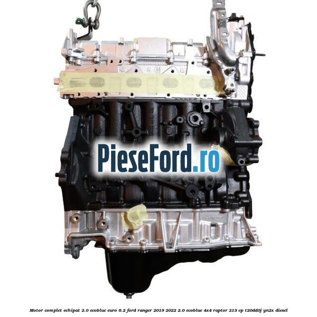 Motor complet echipat 2.0 Ecoblue euro 6.2 Ford Ranger 2019-2022 2.0 EcoBlue 4x4 Raptor 213 cp T20DD0J, YN2X diesel