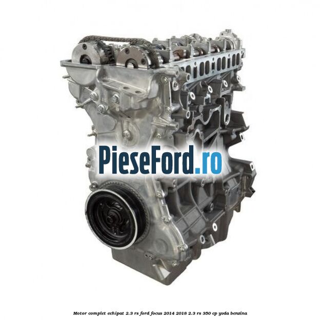 Motor complet echipat 2.3 RS Ford Focus 2014-2018 2.3 RS 350 cp YVDA benzina