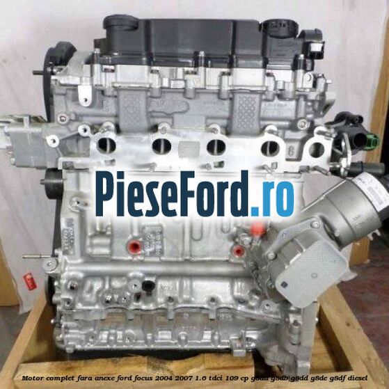 Motor complet fara anexe Ford Focus 2004-2007 1.6 TDCi 109 cp G8DA, G8DB, G8DD, G8DE, G8DF diesel