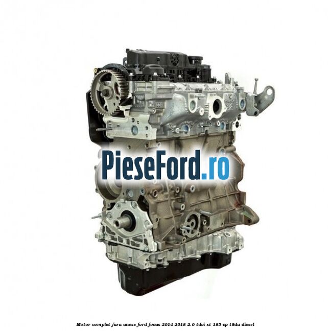 Motor complet fara anexe Ford Focus 2014-2018 2.0 TDCi ST 185 cp T8DA diesel