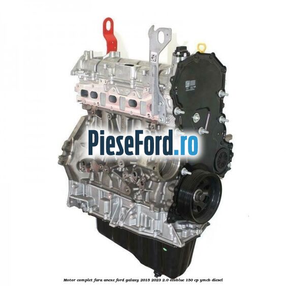 Motor complet fara anexe Ford Galaxy 2015-2023 2.0 EcoBlue 150 cp YMCB diesel