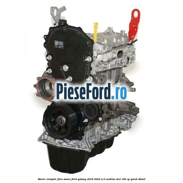 Motor complet fara anexe Ford Galaxy 2015-2023 2.0 EcoBlue 4x4 150 cp YMCB diesel
