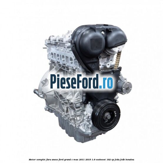 Motor complet fara anexe Ford Grand C-Max 2011-2015 1.6 EcoBoost 182 cp JTDA, JTDB benzina