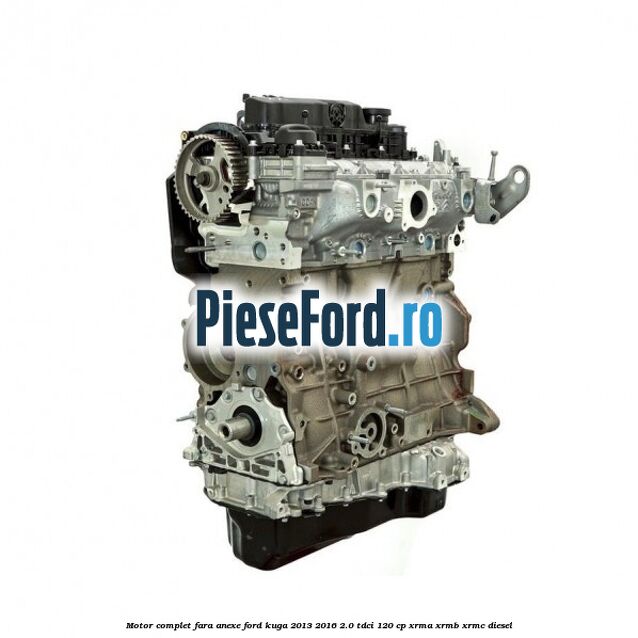 Motor complet fara anexe Ford Kuga 2013-2016 2.0 TDCi 120 cp XRMA, XRMB, XRMC diesel