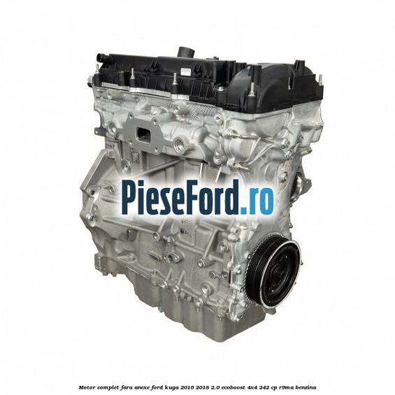 Motor complet fara anexe Ford Kuga 2016-2018 2.0 EcoBoost 4x4 242 cp R9MA benzina