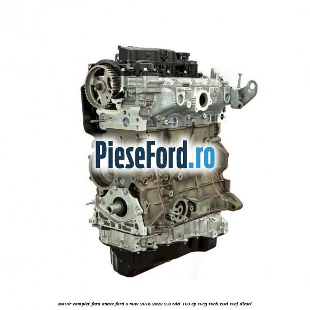 Motor complet fara anexe Ford S-Max 2015-2023 2.0 TDCi 180 cp T8CG, T8CH, T8CI, T8CJ diesel