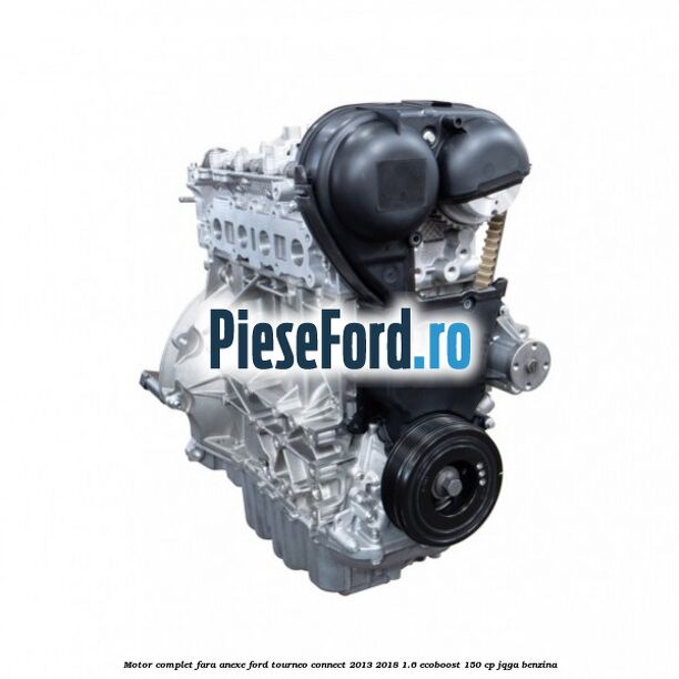 Motor complet fara anexe Ford Tourneo Connect 2013-2018 1.6 EcoBoost 150 cp JQGA benzina