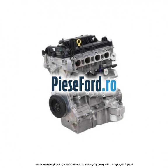 Motor complet Ford Kuga 2019-2023 2.5 Duratec Plug-in-Hybrid 225 cp BGDA hybrid
