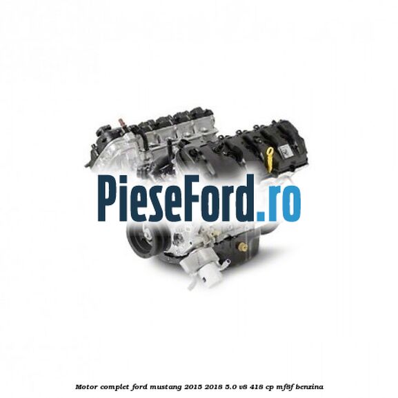 Motor complet Ford Mustang 2015-2018 5.0 V8 418 cp MF8F benzina