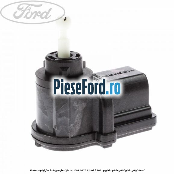 Motor reglaj far halogen Ford Focus 2004-2007 1.6 TDCi 109 cp G8DA, G8DB, G8DD, G8DE, G8DF diesel
