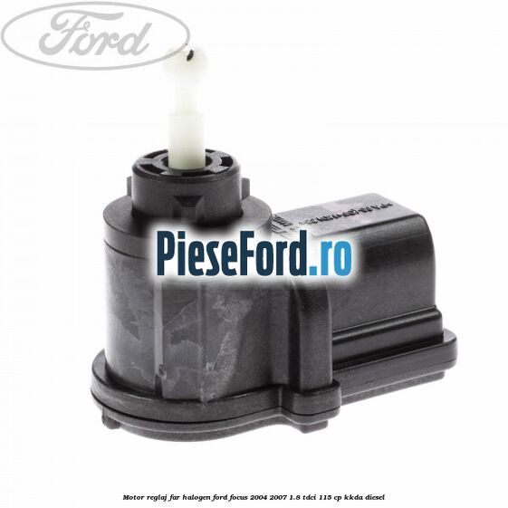 Motor reglaj far halogen Ford Focus 2004-2007 1.8 TDCi 115 cp KKDA diesel