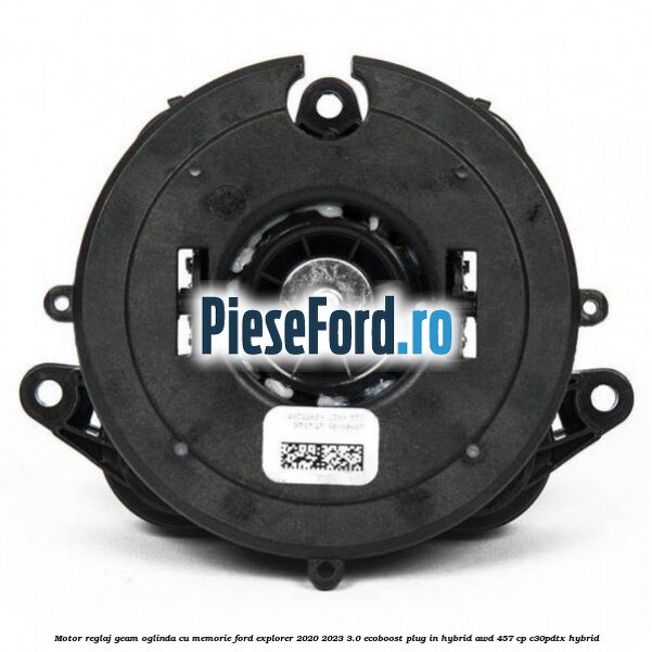 Motor reglaj geam oglinda cu memorie Ford Explorer 2020-2023 3.0 EcoBoost Plug-in Hybrid AWD 457 cp C30PDTX hybrid