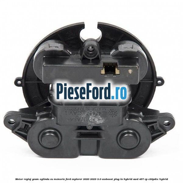 Motor reglaj geam oglinda cu memorie Ford Explorer 2020-2023 3.0 EcoBoost Plug-in Hybrid AWD 457 cp C30PDTX hybrid