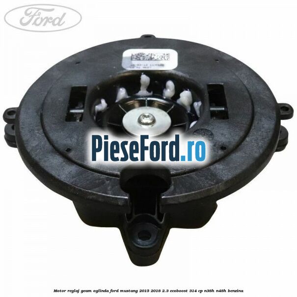 Motor reglaj geam oglinda Ford Mustang 2015-2018 2.3 EcoBoost 314 cp Motor reglaj geam oglinda Ford Mustang 2015-2018 2.3 EcoBoost 314 cp N38H, N48H benzina