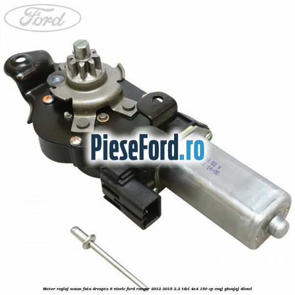 Motor reglaj scaun fata dreapta 8 nivele Ford Ranger 2012-2015 2.2 TDCi 4x4 150 cp ENQJ, GBVAJQJ diesel
