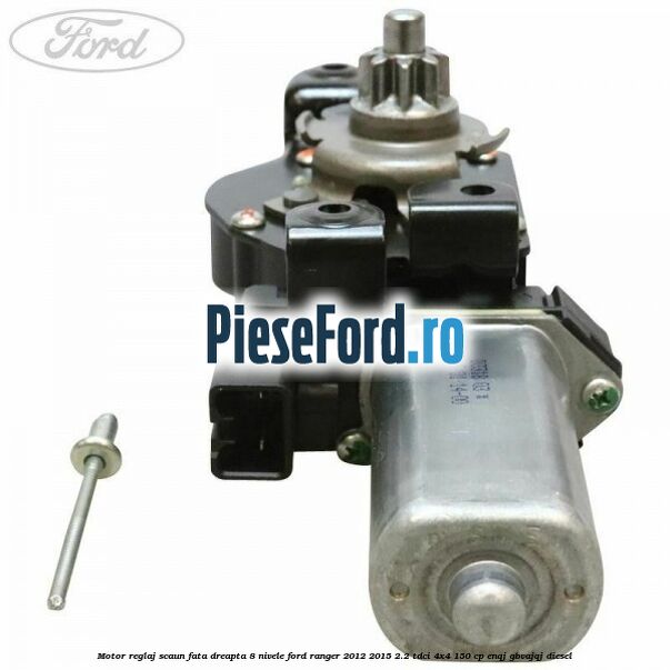 Motor reglaj scaun fata dreapta 8 nivele Ford Ranger 2012-2015 2.2 TDCi 4x4 150 cp Motor reglaj scaun fata dreapta 8 nivele Ford Ranger 2012-2015 2.2 TDCi 4x4 150 cp ENQJ, GBVAJQJ diesel