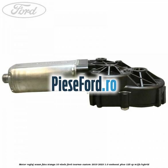 Motor reglaj scaun fata stanga 10 nivele Ford Tourneo Custom 2019-2023 1.0 EcoBoost PHEV 125 cp M1FA Hybrid