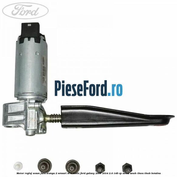 Motor reglaj scaun fata stanga 2 sensuri si 8 nivele Ford Galaxy 2007-2014 2.0 145 cp AOWA, AOWB, TBWA, TBWB benzina