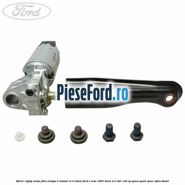 Motor reglaj scaun fata stanga 2 sensuri si 8 nivele Ford S-Max 2007-2014 2.0 TDCi 140 cp QXWA, QXWB, QXWC, UFWA diesel