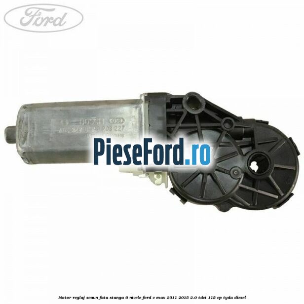 Motor reglaj scaun fata stanga 6 nivele Ford C-Max 2011-2015 2.0 TDCi 115 cp TYDA diesel