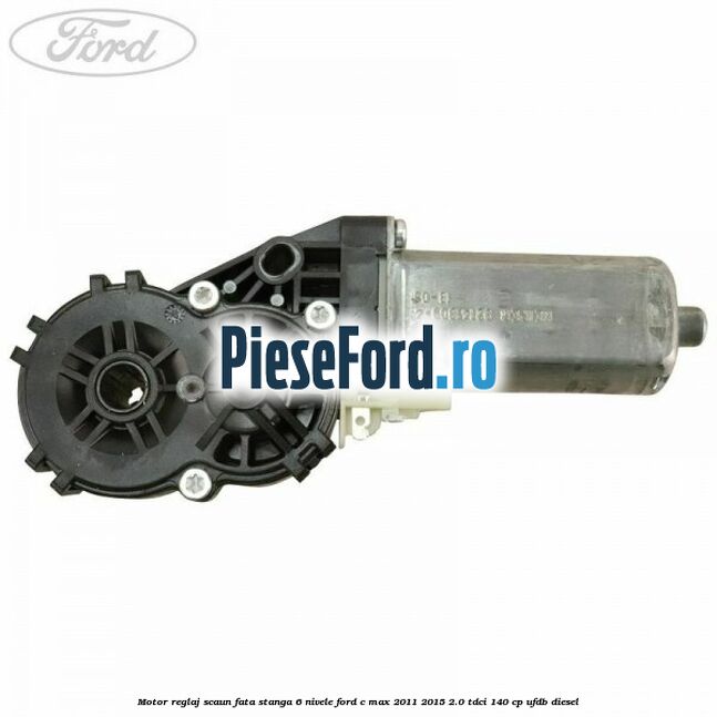Motor reglaj scaun fata stanga 6 nivele Ford C-Max 2011-2015 2.0 TDCi 140 cp Motor reglaj scaun fata stanga 6 nivele Ford C-Max 2011-2015 2.0 TDCi 140 cp UFDB diesel